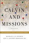 Calvin and Missions The Reformer's Great Commission Vision