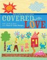 Covered with Love Kids' Quilts and More from Piece O' Cake Designs