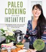 Instant Pot Paleo Cookbook 80 Incredible Gluten and GrainFree Recipes Made Twice as Delicious in Half the Time