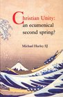 Christian Unity An Ecumenical Second Spring