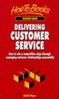 Delivering Customer Service How to Win a Competitive Edge Through Managing Customer Relationships Successfully