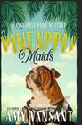 Pineapple Maids A cozy murder mystery
