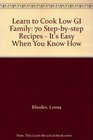 Learn to Cook Low GI Family 70 Stepbystep Recipes  It's Easy When You Know How
