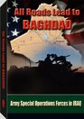 All Roads Lead to Baghdad: Army Special Operations Forces in Iraq.