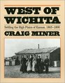 West of Wichita Settling the High Plains of Kansas 18651890