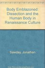Body Emblazoned Dissection and the Human Body in Renaissance Culture