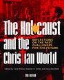 The Holocaust and the Christian World Reflections on the Past Challenges for the Future