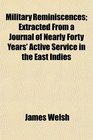 Military Reminiscences Extracted From a Journal of Nearly Forty Years' Active Service in the East Indies