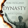 Dynasty The Rise and Fall of the House of Caesar Library Edition