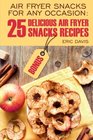 Air Fryer Snacks for Any Occasion 25 Delicious Air Fryer Snack Recipes black and white
