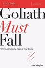 Goliath Must Fall Study Guide Winning the Battle Against Your Giants