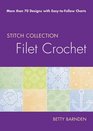 Filet Crochet More than 70 Designs with EasytoFollow Charts