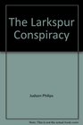 The Larkspur Conspiracy