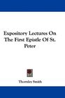 Expository Lectures On The First Epistle Of St Peter