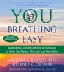 You Breathing Easy Meditation and Breathing Techniques to Relax Refresh and Revitalize