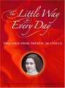 The Little Way for Every Day Thoughts from Therese of Lisieux