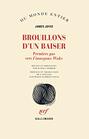 Brouillons d'un baiser Premiers pas vers Finnegans Wake