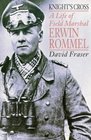 Knight's Cross Life of Field Marshal Erwin Rommel