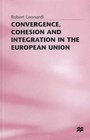 Convergence Cohesion and Integration in the European Union