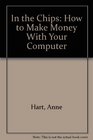 In the Chips How to Make Money With Your Computer