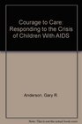Courage to Care: Responding to the Crisis of Children With AIDS