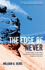 The Edge of Never A Skier's Story of Life Death and Dreams in the World's Most Dangerous Mountains
