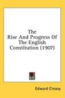 The Rise And Progress Of The English Constitution