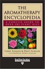 The Aromatherapy Encyclopedia  A Concise Guide to Over 385 Plant Oils