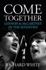 Come Together Lennon and McCartney's Road to Reunion