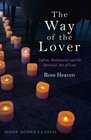 The Way of the Lover Sufism Shamanism and the Spiritual Art of Love
