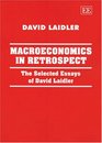 Macroeconomics in Retrospect The Selected Essays of David Laidler