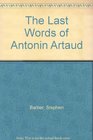 The Last Words of Antonin Artaud