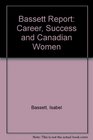 Bassett Report Career Success and Canadian Women