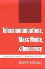 Telecommunications Mass Media and Democracy The Battle for the Control of US Broadcasting 19281935