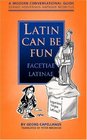 Latin Can Be Fun A Modern Conversational Guide