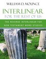 Interlinear for the Rest of Us The Reverse Interlinear for New Testament Word Studies