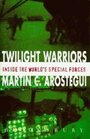 The Twilight Warriors Inside the World's Elite Forces