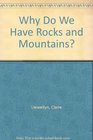 Why Do We Have Rocks and Mountains? (Why Do We Have?)