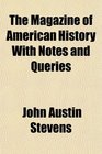 The Magazine of American History With Notes and Queries