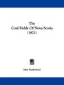 The Coal Fields Of Nova Scotia