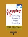 Stepping Up How Taking Responsibility Changes Everything