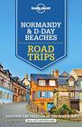 Lonely Planet Normandy  DDay Beaches Road Trips