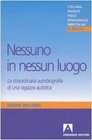 Nessuno in nessun luogo La straordinaria autobiografia di una ragazza autistica