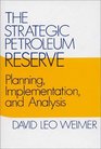 The Strategic Petroleum Reserve Planning Implementation and Analysis