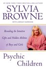 Psychic Children Revealing the Intuitive Gifts and Hidden Abilites of Boys and Girls