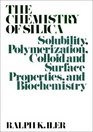 The Chemistry of Silica  Solubility Polymerization Colloid and Surface Properties and Biochemistry of Silica