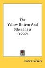 The Yellow Bittern And Other Plays