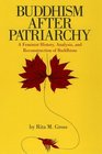 Buddhism After Patriarchy A Feminist History Analysis and Reconstruction of Buddhism