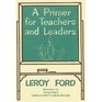 Primer for Teachers and Leaders