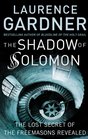 The Shadow of Solomon The Lost Secret of the Freemasons Revealed